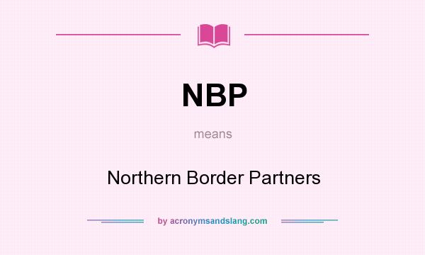 What does NBP mean? It stands for Northern Border Partners