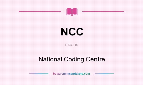 What does NCC mean? It stands for National Coding Centre