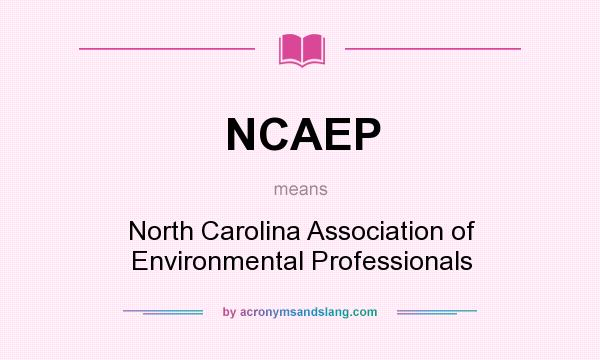 What does NCAEP mean? It stands for North Carolina Association of Environmental Professionals