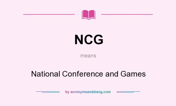 What does NCG mean? It stands for National Conference and Games