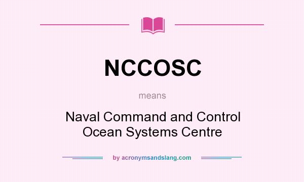 What does NCCOSC mean? It stands for Naval Command and Control Ocean Systems Centre