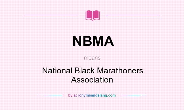 What does NBMA mean? It stands for National Black Marathoners Association