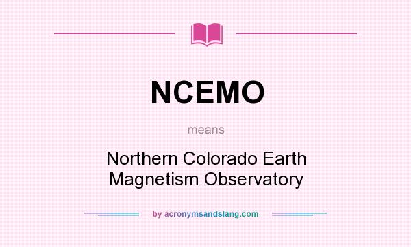 What does NCEMO mean? It stands for Northern Colorado Earth Magnetism Observatory
