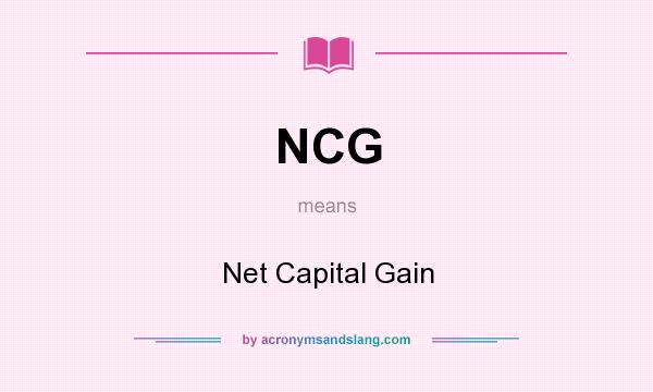What does NCG mean? It stands for Net Capital Gain