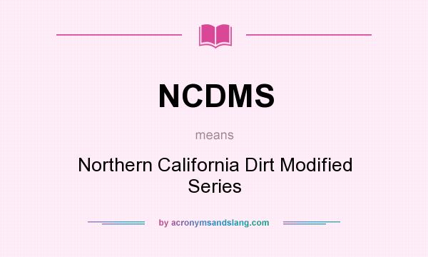 What does NCDMS mean? It stands for Northern California Dirt Modified Series