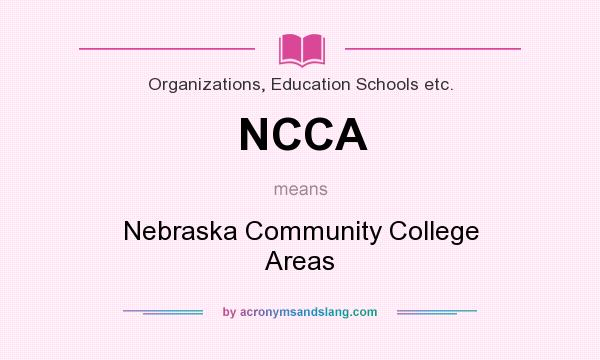 What does NCCA mean? It stands for Nebraska Community College Areas