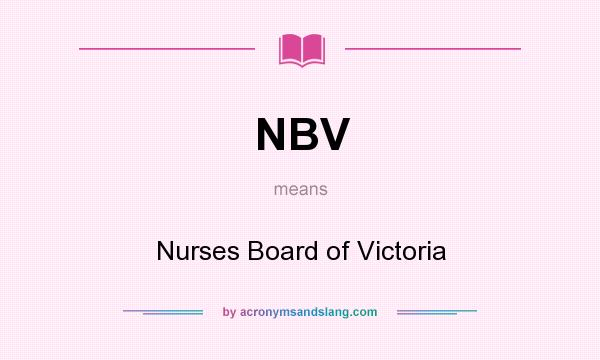 What does NBV mean? It stands for Nurses Board of Victoria
