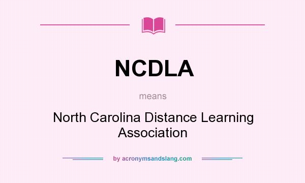 What does NCDLA mean? It stands for North Carolina Distance Learning Association
