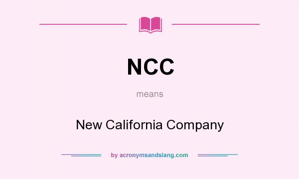 What does NCC mean? It stands for New California Company