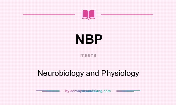 What does NBP mean? It stands for Neurobiology and Physiology