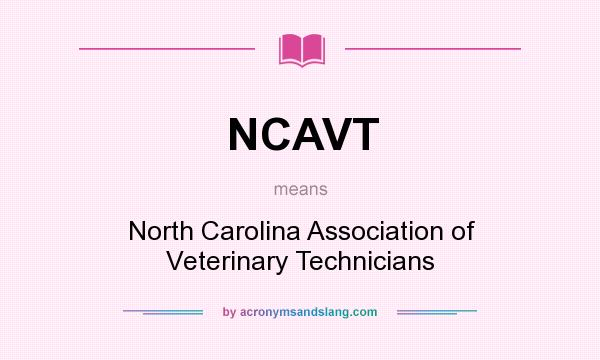 What does NCAVT mean? It stands for North Carolina Association of Veterinary Technicians