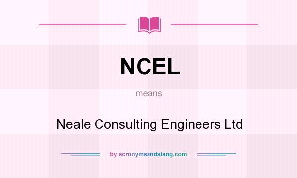 What does NCEL mean? It stands for Neale Consulting Engineers Ltd