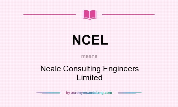 What does NCEL mean? It stands for Neale Consulting Engineers Limited