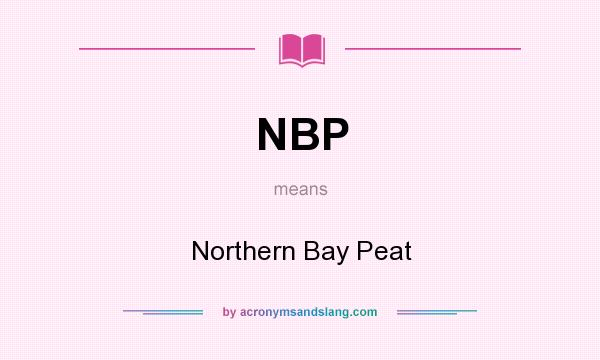 What does NBP mean? It stands for Northern Bay Peat