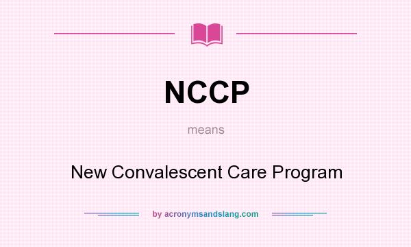 What does NCCP mean? It stands for New Convalescent Care Program