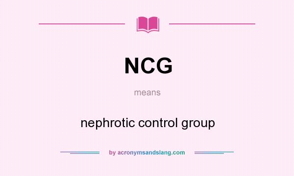 What does NCG mean? It stands for nephrotic control group