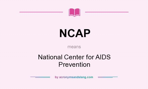What does NCAP mean? It stands for National Center for AIDS Prevention
