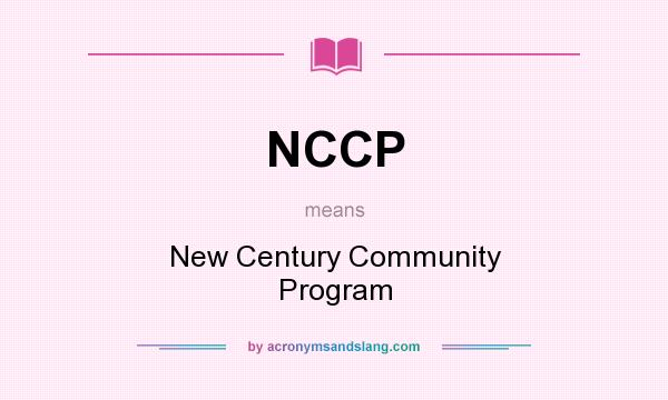 What does NCCP mean? It stands for New Century Community Program