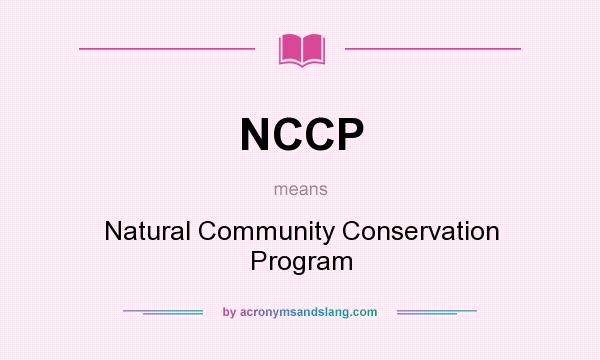 What does NCCP mean? It stands for Natural Community Conservation Program