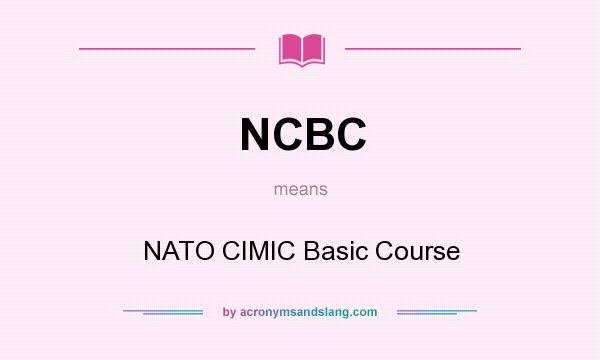 What does NCBC mean? It stands for NATO CIMIC Basic Course