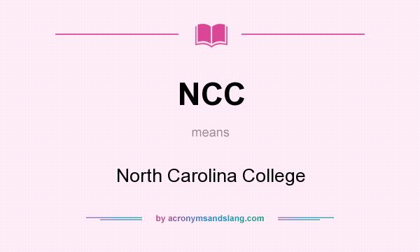 What does NCC mean? It stands for North Carolina College