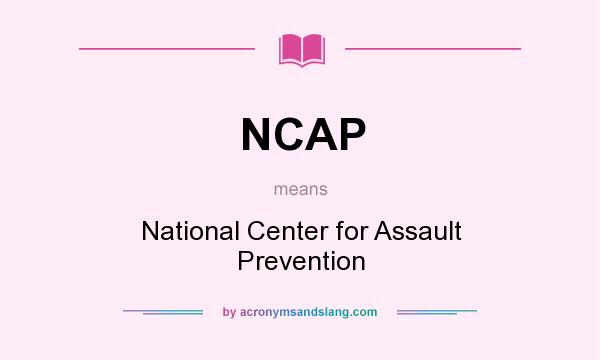 What does NCAP mean? It stands for National Center for Assault Prevention
