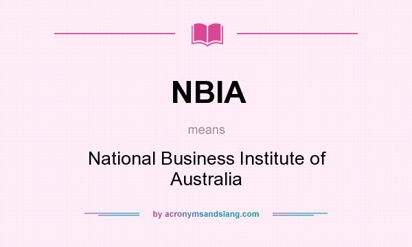 What does NBIA mean? It stands for National Business Institute of Australia