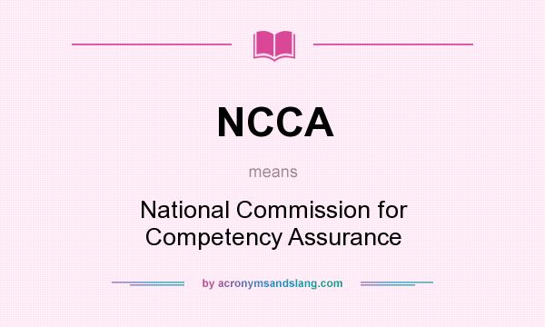 What does NCCA mean? It stands for National Commission for Competency Assurance