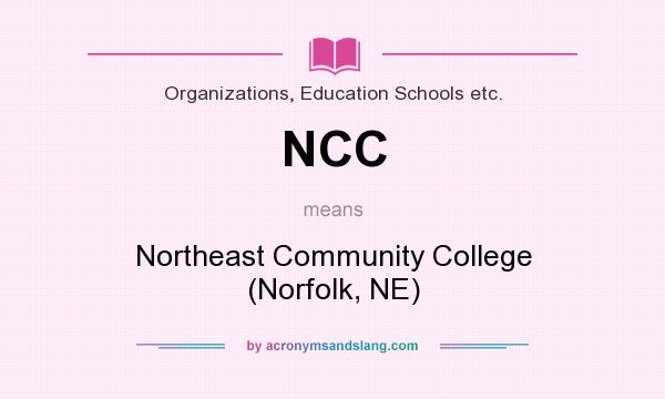 What does NCC mean? It stands for Northeast Community College (Norfolk, NE)