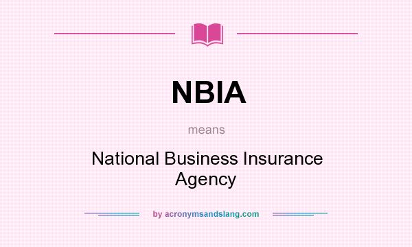 What does NBIA mean? It stands for National Business Insurance Agency