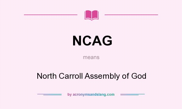 What does NCAG mean? It stands for North Carroll Assembly of God