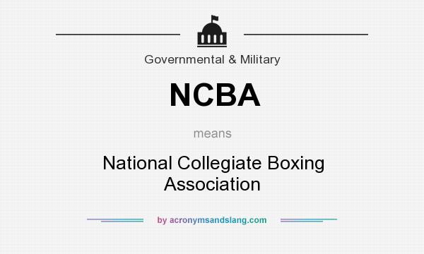 What does NCBA mean? It stands for National Collegiate Boxing Association