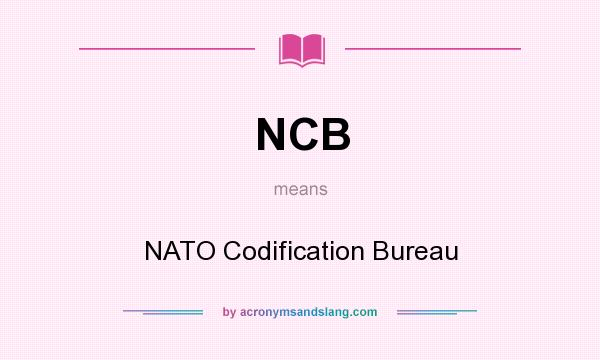What does NCB mean? It stands for NATO Codification Bureau