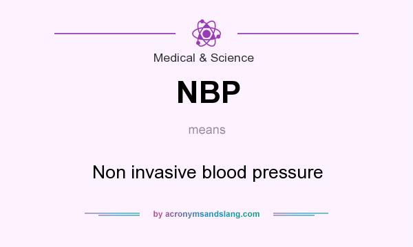 What does NBP mean? It stands for Non invasive blood pressure