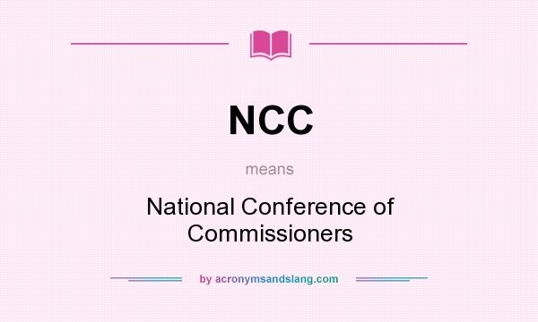 What does NCC mean? It stands for National Conference of Commissioners