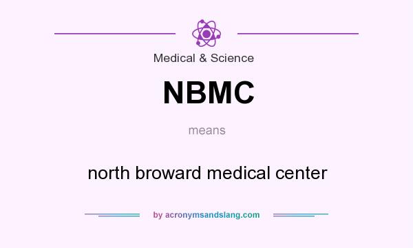 What does NBMC mean? It stands for north broward medical center