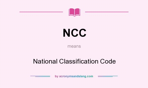 What does NCC mean? It stands for National Classification Code