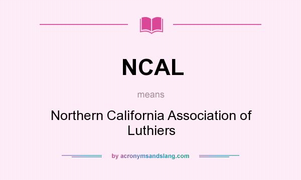 What does NCAL mean? It stands for Northern California Association of Luthiers