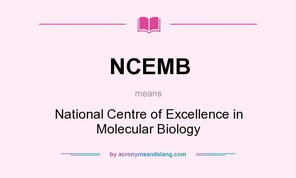 What does NCEMB mean? It stands for National Centre of Excellence in Molecular Biology