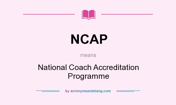 What does NCAP mean? It stands for National Coach Accreditation Programme