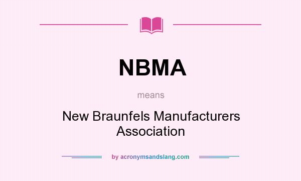 What does NBMA mean? It stands for New Braunfels Manufacturers Association