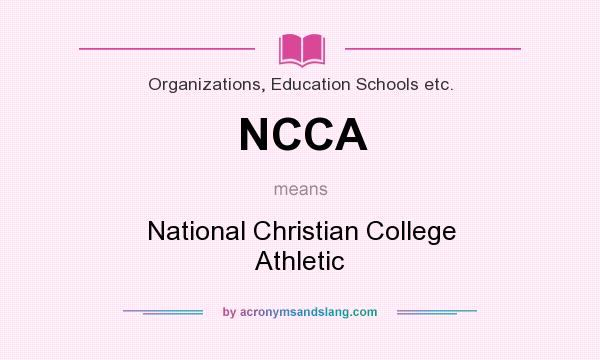 What does NCCA mean? It stands for National Christian College Athletic