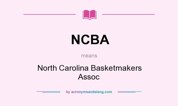 What does NCBA mean? It stands for North Carolina Basketmakers Assoc