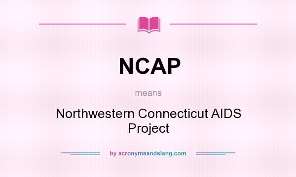 What does NCAP mean? It stands for Northwestern Connecticut AIDS Project