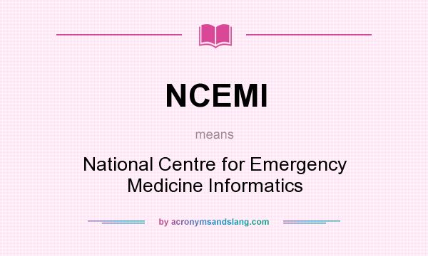 What does NCEMI mean? It stands for National Centre for Emergency Medicine Informatics