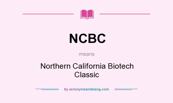 What does NCBC mean? It stands for Northern California Biotech Classic