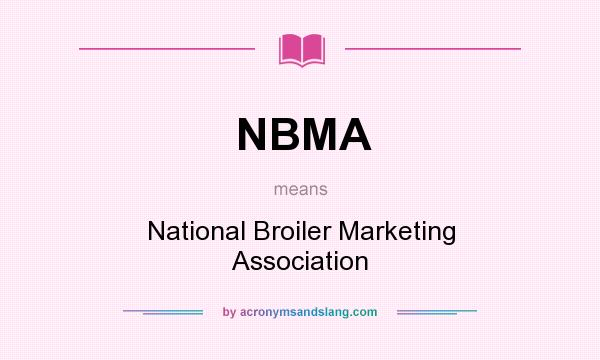 What does NBMA mean? It stands for National Broiler Marketing Association