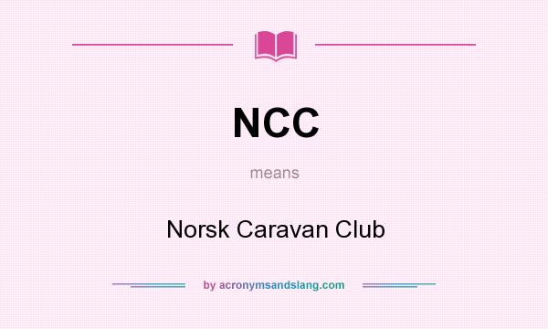 What does NCC mean? It stands for Norsk Caravan Club