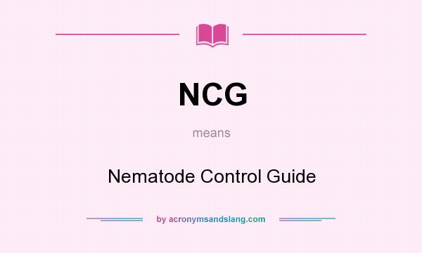 What does NCG mean? It stands for Nematode Control Guide