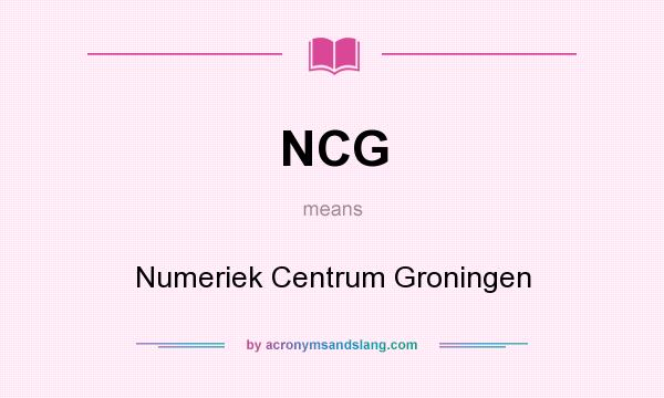 What does NCG mean? It stands for Numeriek Centrum Groningen
